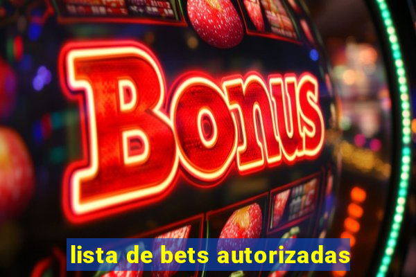 lista de bets autorizadas